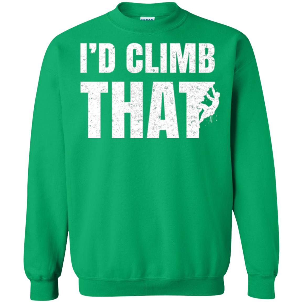 Rock Mountain Climbing T-shirt I_d Climb That Irish Green