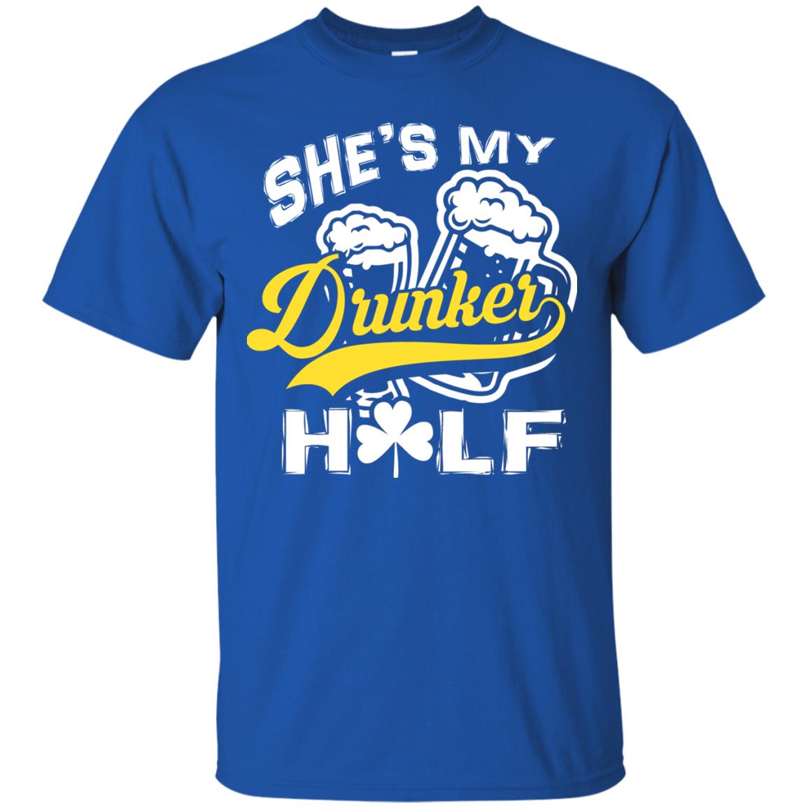 She_s My Drunker Half Saint Patrick_s Day T-shirt Royal