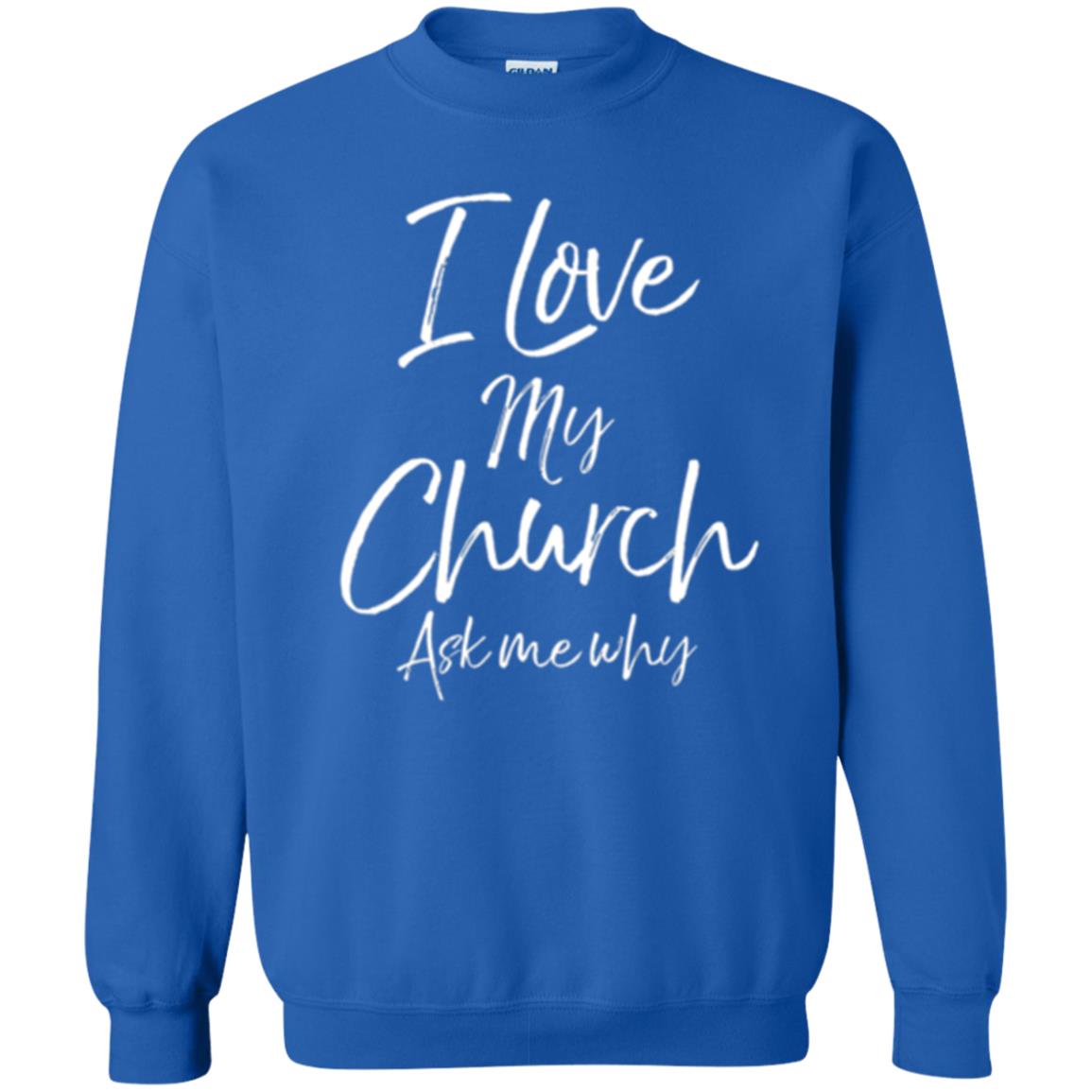 Christian T-shirt I Love My Church Ask Me Why Royal