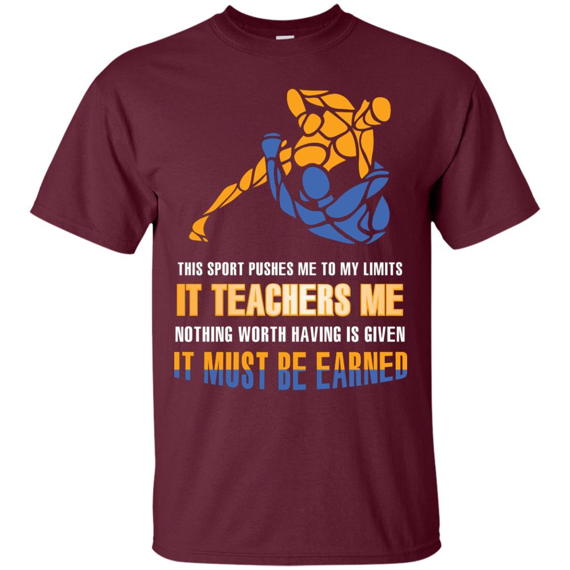 Wreatling T-shirt This Sport Pushes Me To My Limits It Teachers Me Nothing Worth Maroon