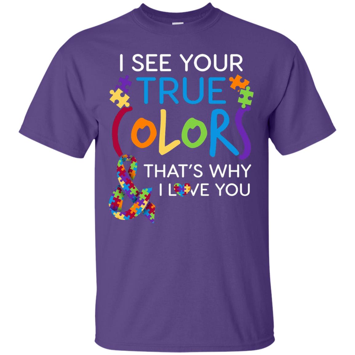 I See Your True Colors That_s Why I Love You Autism Mom T-shirt Purple