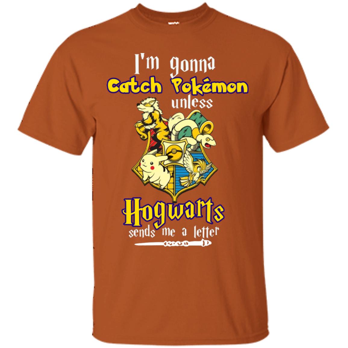 I'm Gonna Catch Pokemon Unless Hogwarts Sends Me A Letter Harry Potter T-shirt Texas Orange
