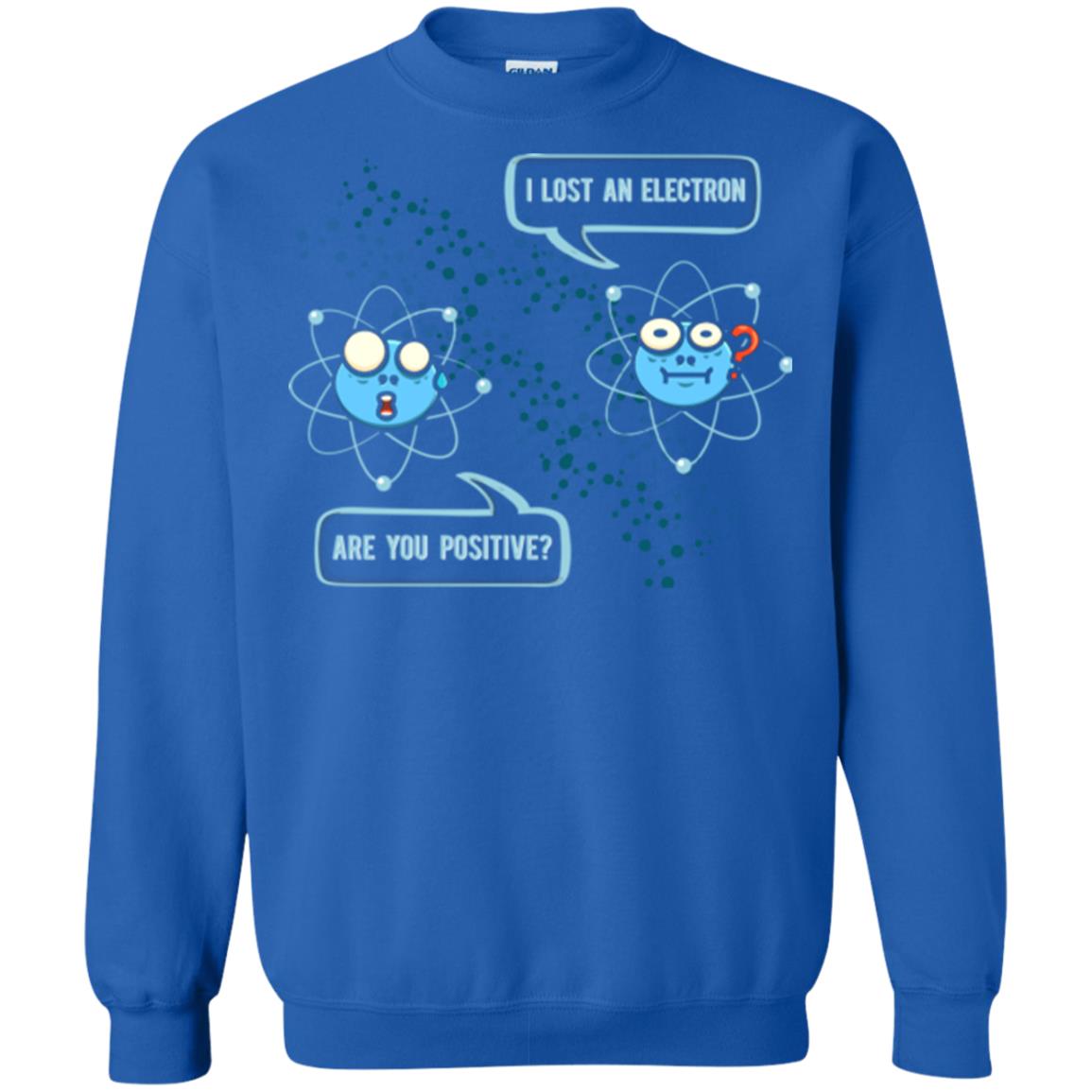 Chemistry Lover T-shirt I Lost An Electron Are You Positive Royal