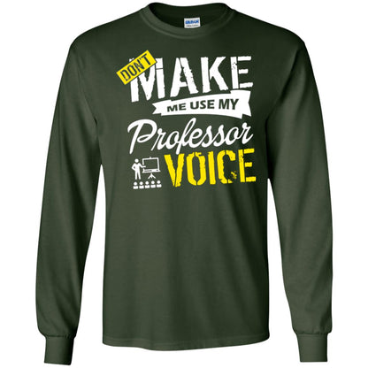 Professor T-shirt Don't Make Me Use My Professor Voice Forest Green