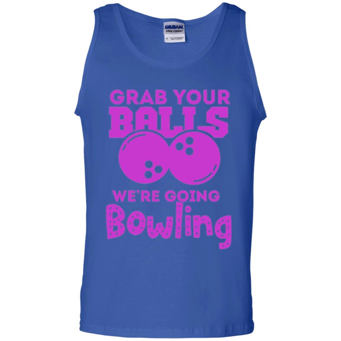 Bowler T-shirt Grab Your Balls We_re Going Bowling Royal