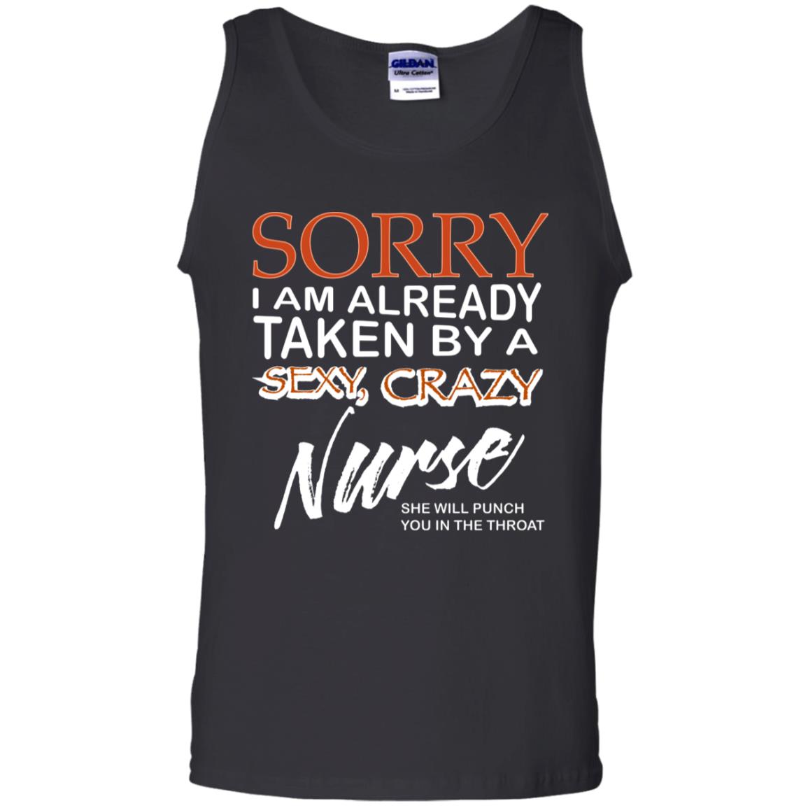 Sorry I Am Already Taken By A Sexy Crazy Nurse She Will Punch You In The Throat Husband Wife Nursing Shirt Black
