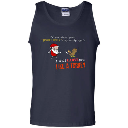 If You Start Your Jingle Bells Crap Early Again I Will Carve You Like A Turkey Santa Talks To Turkey Tshirt Navy