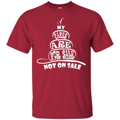 My Cakes Are For Sale Not On Sale Baker Shirts Cardinal