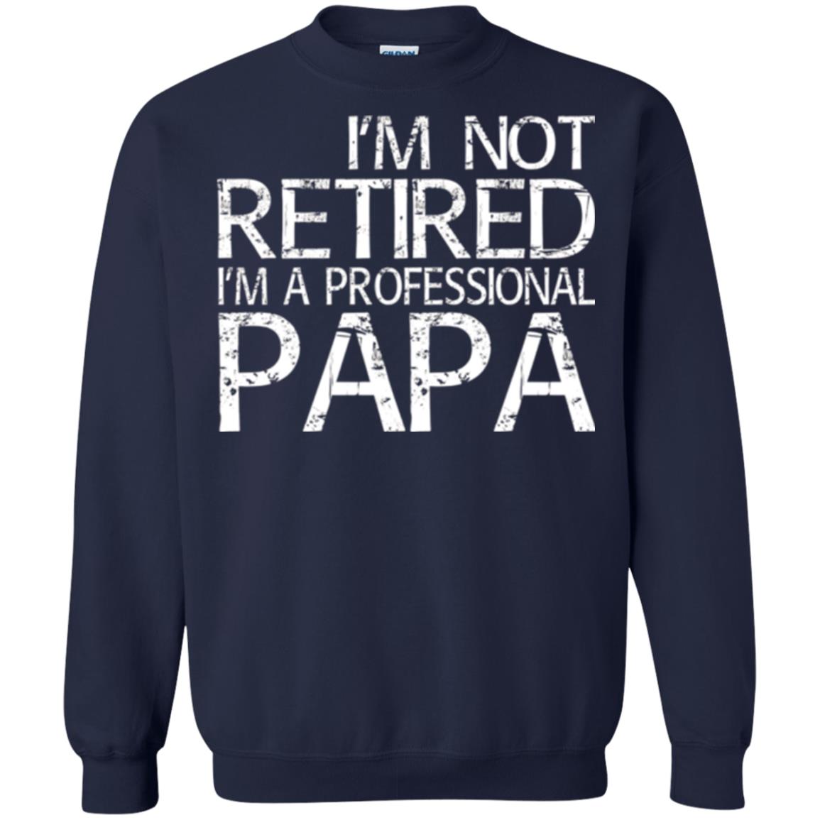 Papa T-shirt I_m Not Retired I_m A Professional Papa Navy