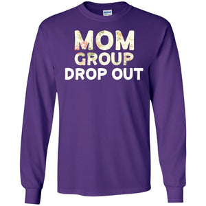 Mom Group Drop Out Shirt Mommy Mother's DayG240 Gildan LS Ultra Cotton T-Shirt