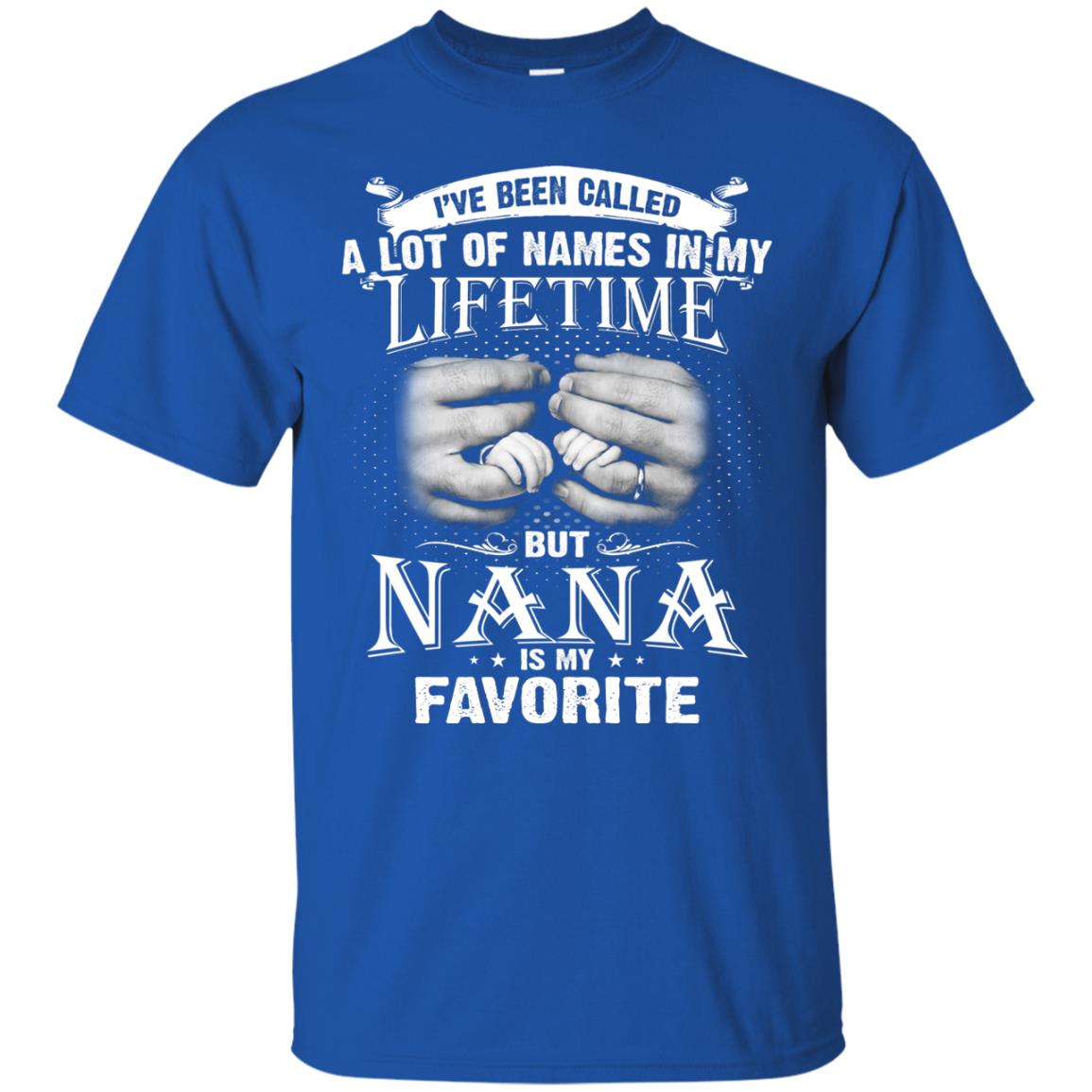 I_ve Been Called A Lot Of Names In My Lifetimenana T-shirt Royal
