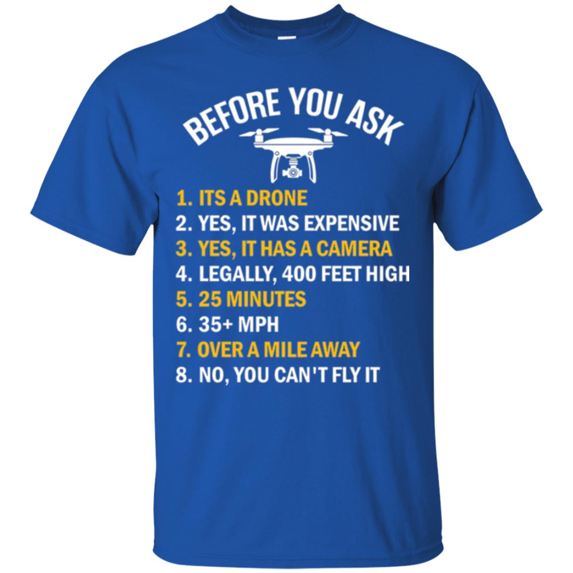 Before You Ask Funny Drone T-shirt You Can_t Fly It Royal