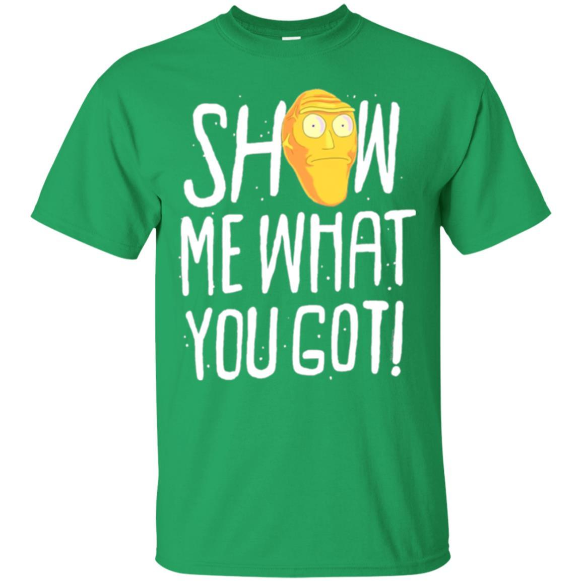 Rick Morty T-shirt Show Me What You Got Irish Green