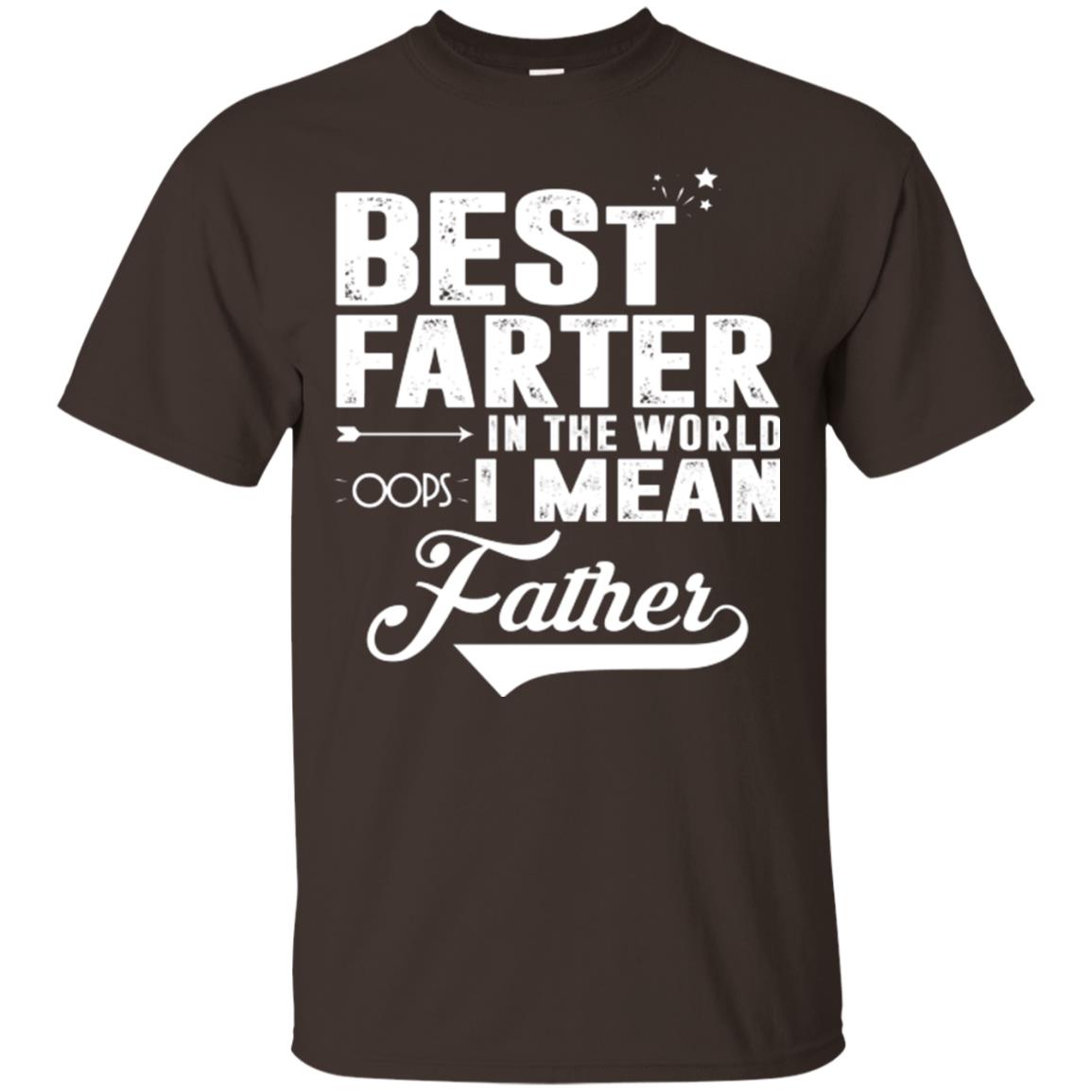 Best Farter In The World Oops I Mean Father Daddy Shirt Dark Chocolate