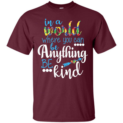 Where You Can Be Anything Be Kind Autism Awarenes Shirt Maroon