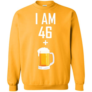 I Am 46 Plus 1 Beer 47th Birthday T-shirtG180 Gildan Crewneck Pullover Sweatshirt 8 oz.