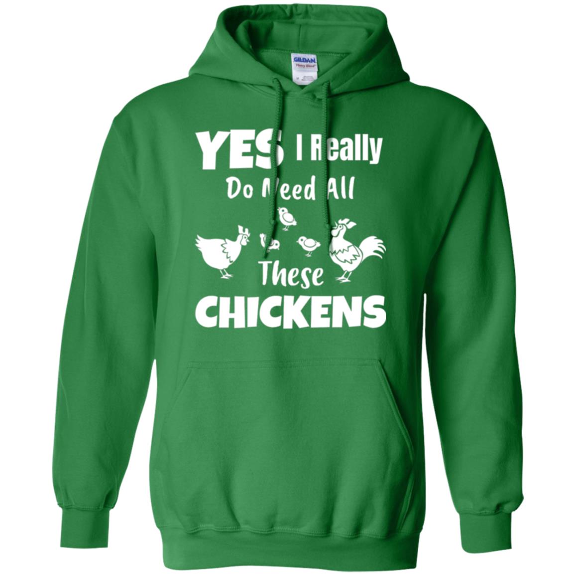 Farmer T-shirt Yes I Really Do Need All These Chickens Irish Green