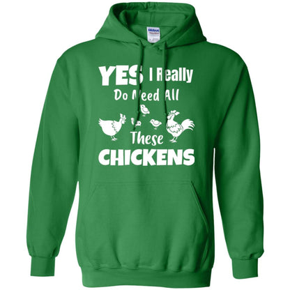 Farmer T-shirt Yes I Really Do Need All These Chickens Irish Green