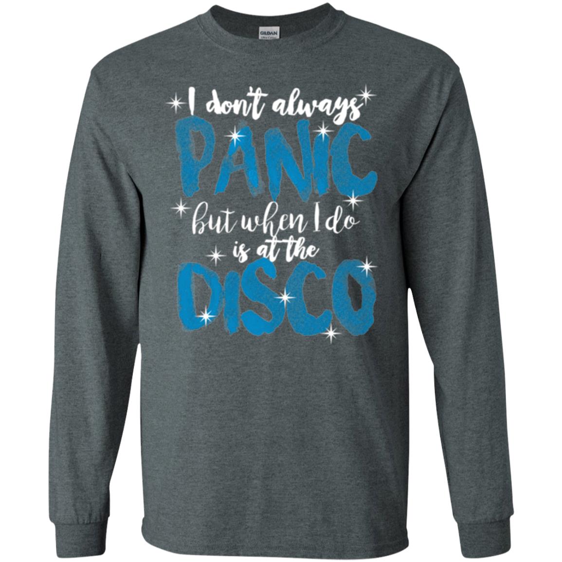 I Don_t Always Panic But When I Do It_s At The Disco T-shirt Dark Heather