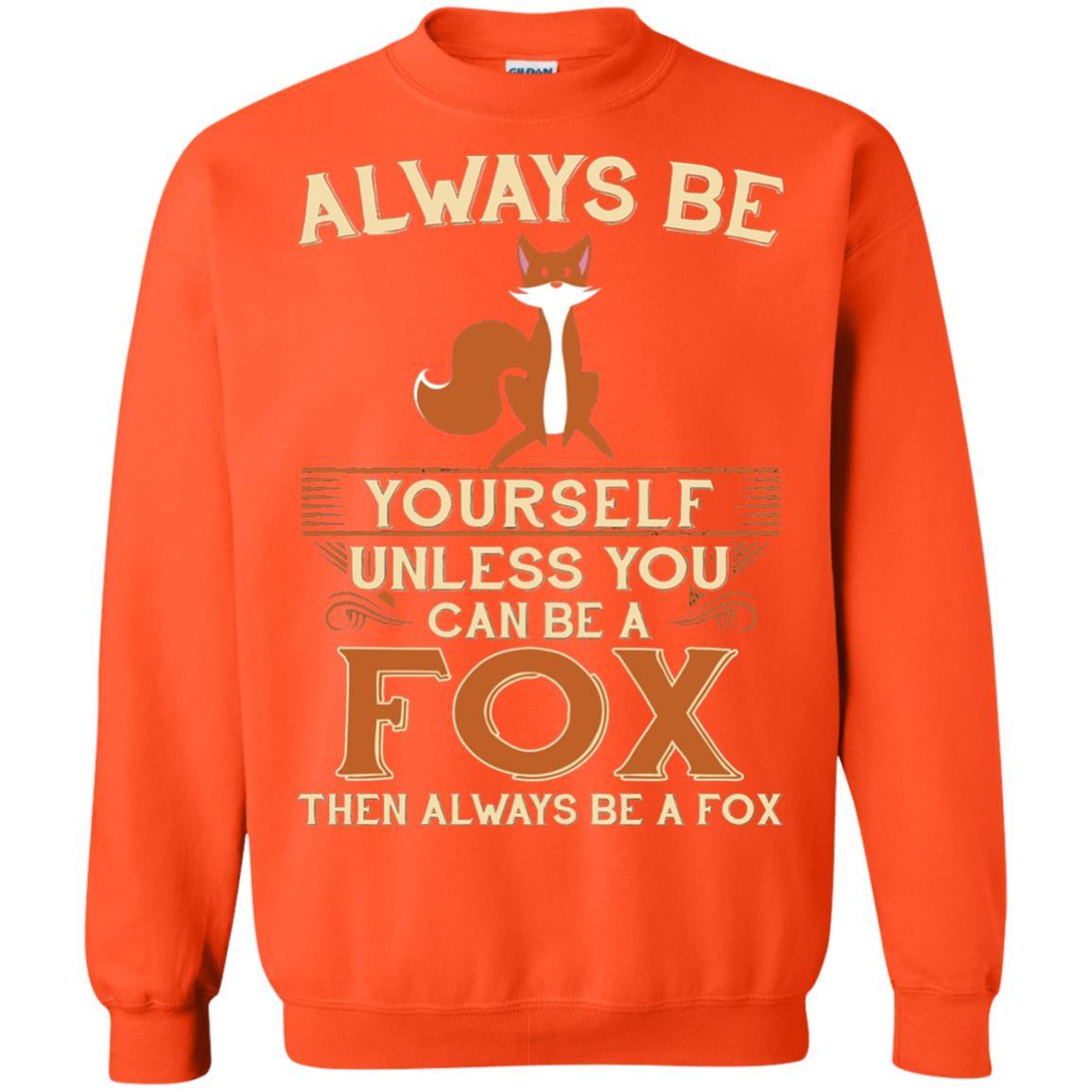 Fox T-shirt Always Be Yourself Unless You Can Be A Fox Orange