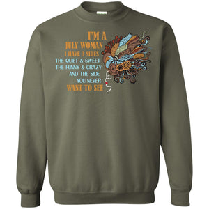I'm A July Woman I Have 3 Sides The Quite And Sweet The Funny And Crazy And The Side You Never Want To SeeG180 Gildan Crewneck Pullover Sweatshirt 8 oz.
