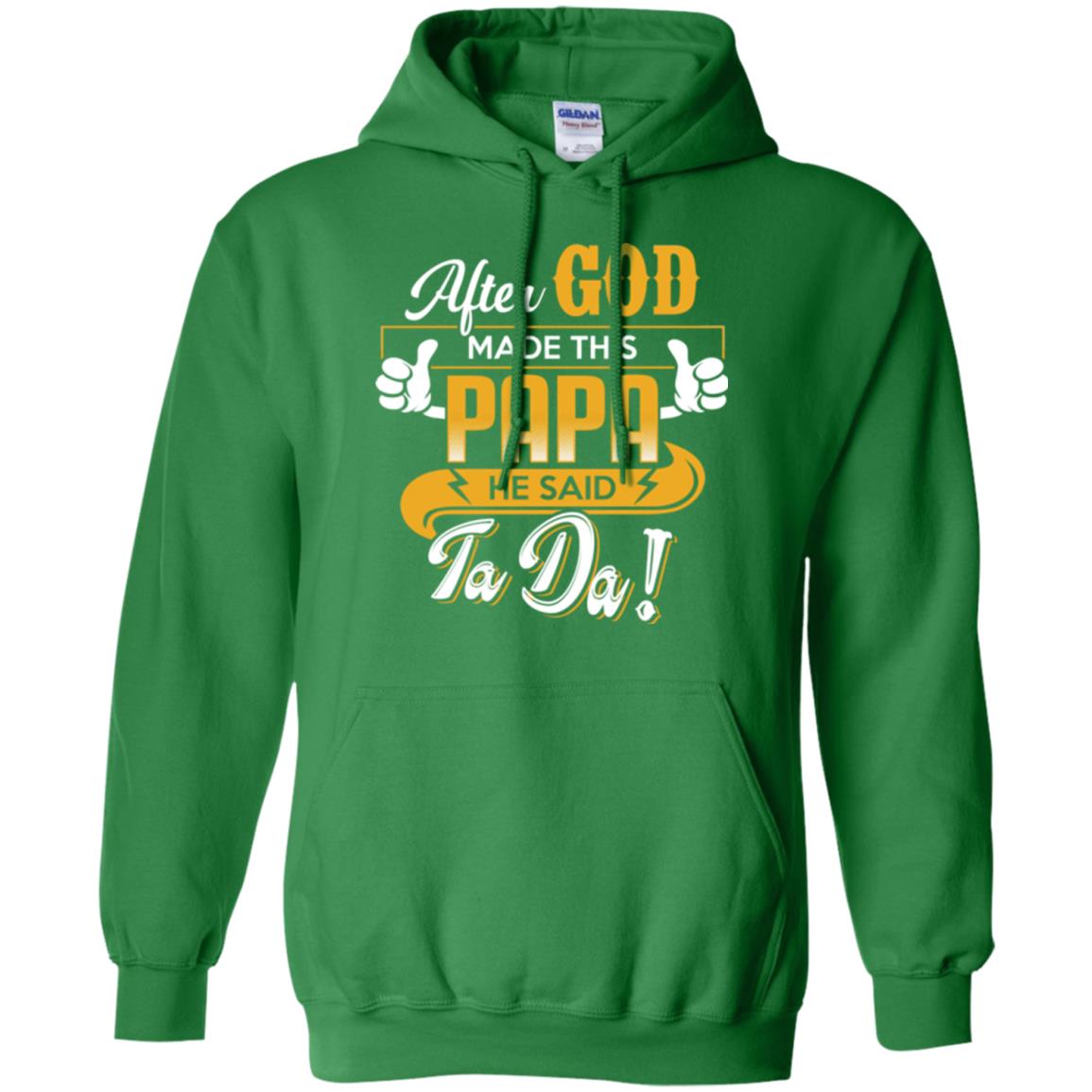 After God Made This Papa He Said Ta Da Funny Shirt For Daddy Irish Green