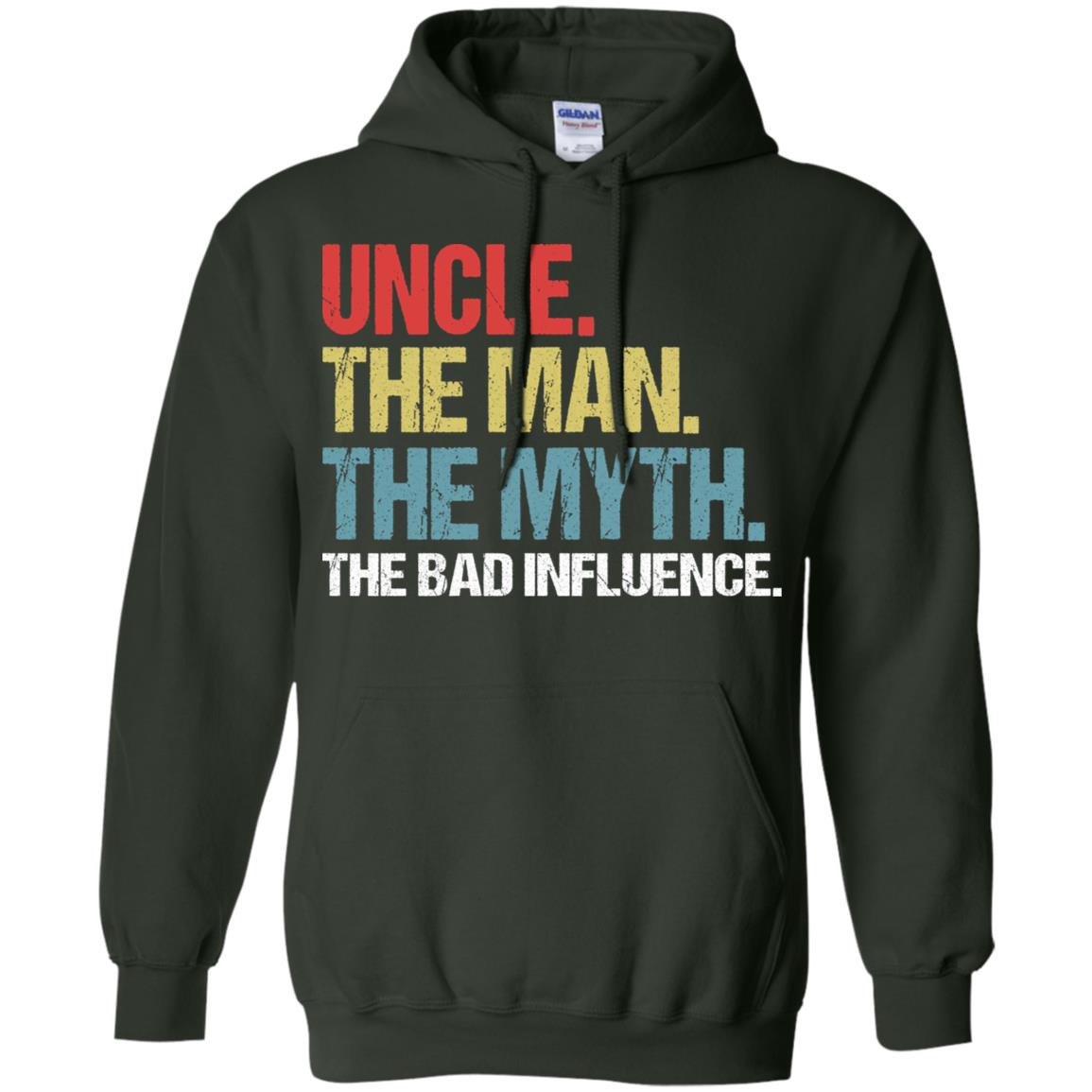 Uncle The Man The Myth The Bad Influence Shirt Forest Green