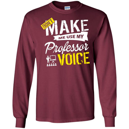 Professor T-shirt Don't Make Me Use My Professor Voice Maroon