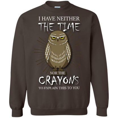 I Have Neither The Time Nor The Crayons Sarcastic T-shirt Dark Chocolate