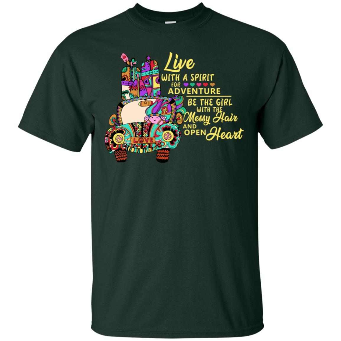 Live With A Spirit For Adventure Be The Girl With The Messy Hair And Open Heart Shirt Forest