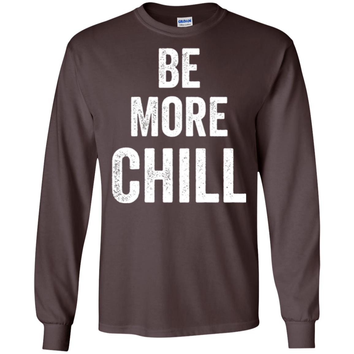Be More Chill T-shirt Dark Chocolate
