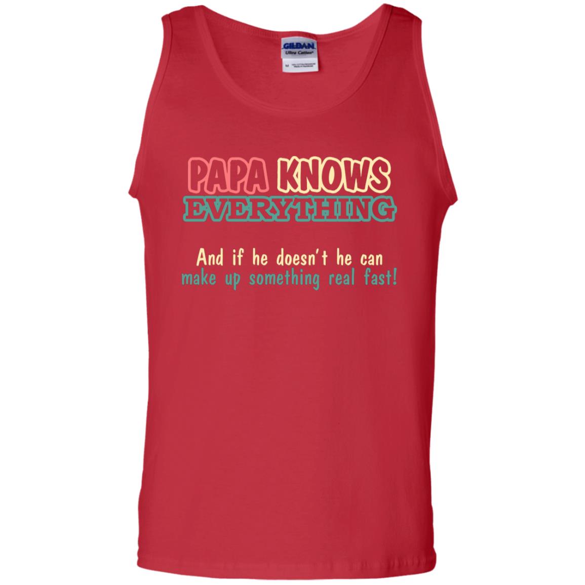 Papa Knows Everythingand If He Doesnt He Can Make Up Something Real Fast Shirt Red