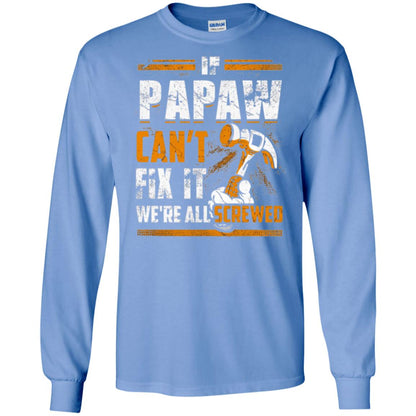 If Papaw Can_t Fix It We_re All Screwed T-shirt Carolina Blue