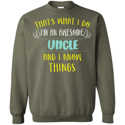 That's What I Do I'm An Awesome Uncle And I Know Things Uncle Shirt Military Green