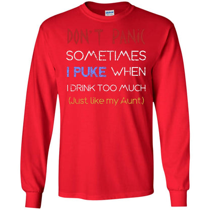 Dont I Panic Sometimes I Puke When I Drink Too Much Just Like My Aunt Shirt Red