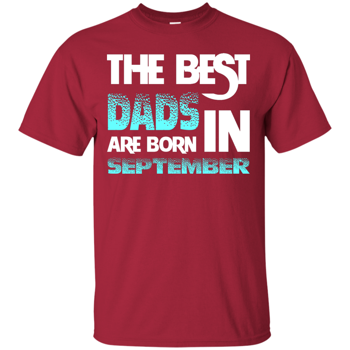Daddy T-shirt The Best Dads Are Born In September Cardinal