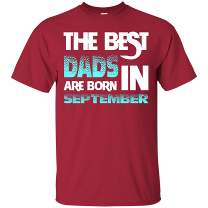 Daddy T-shirt The Best Dads Are Born In September Cardinal