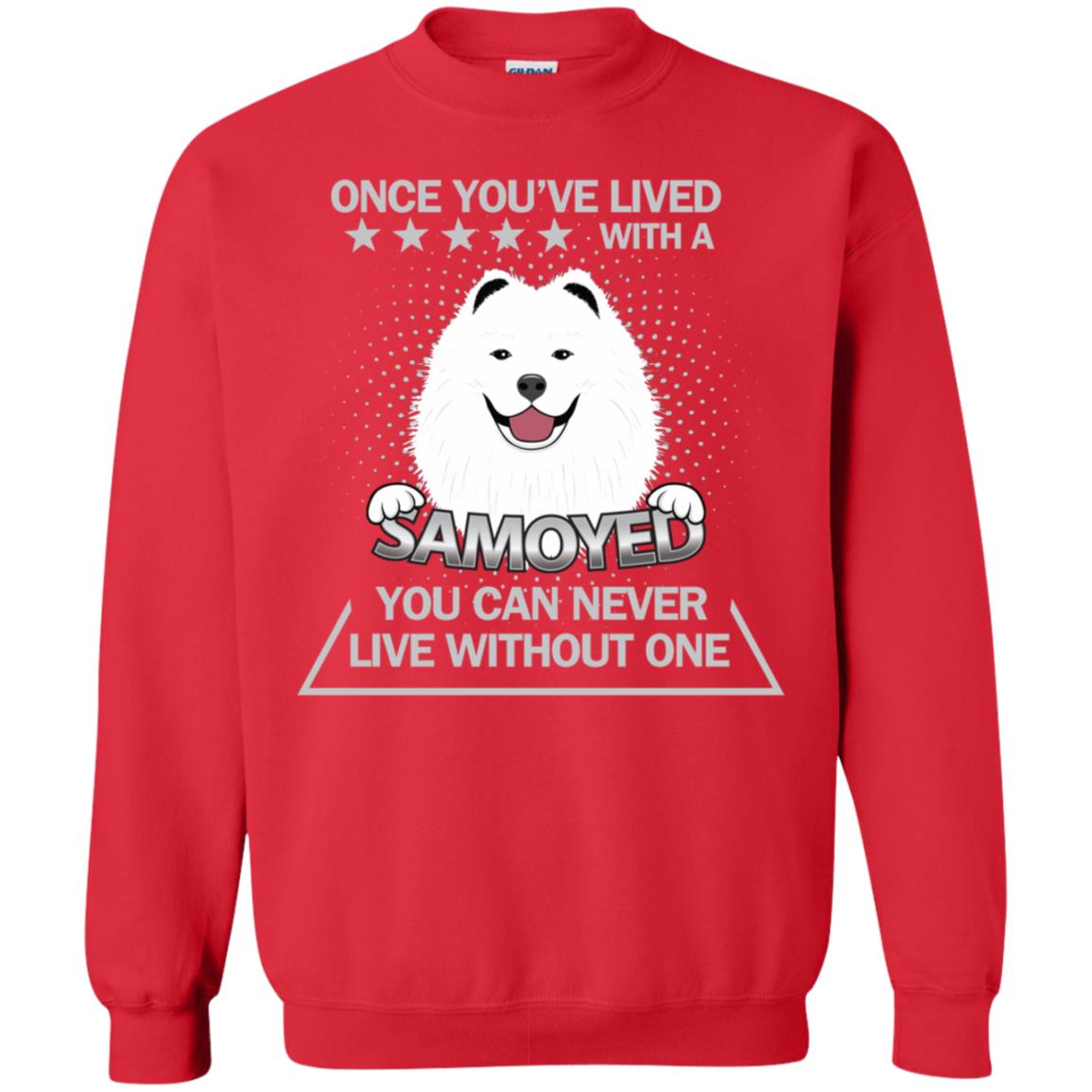Once You've Lived With A Samoyed You Can Never Live Without One Shirt Red