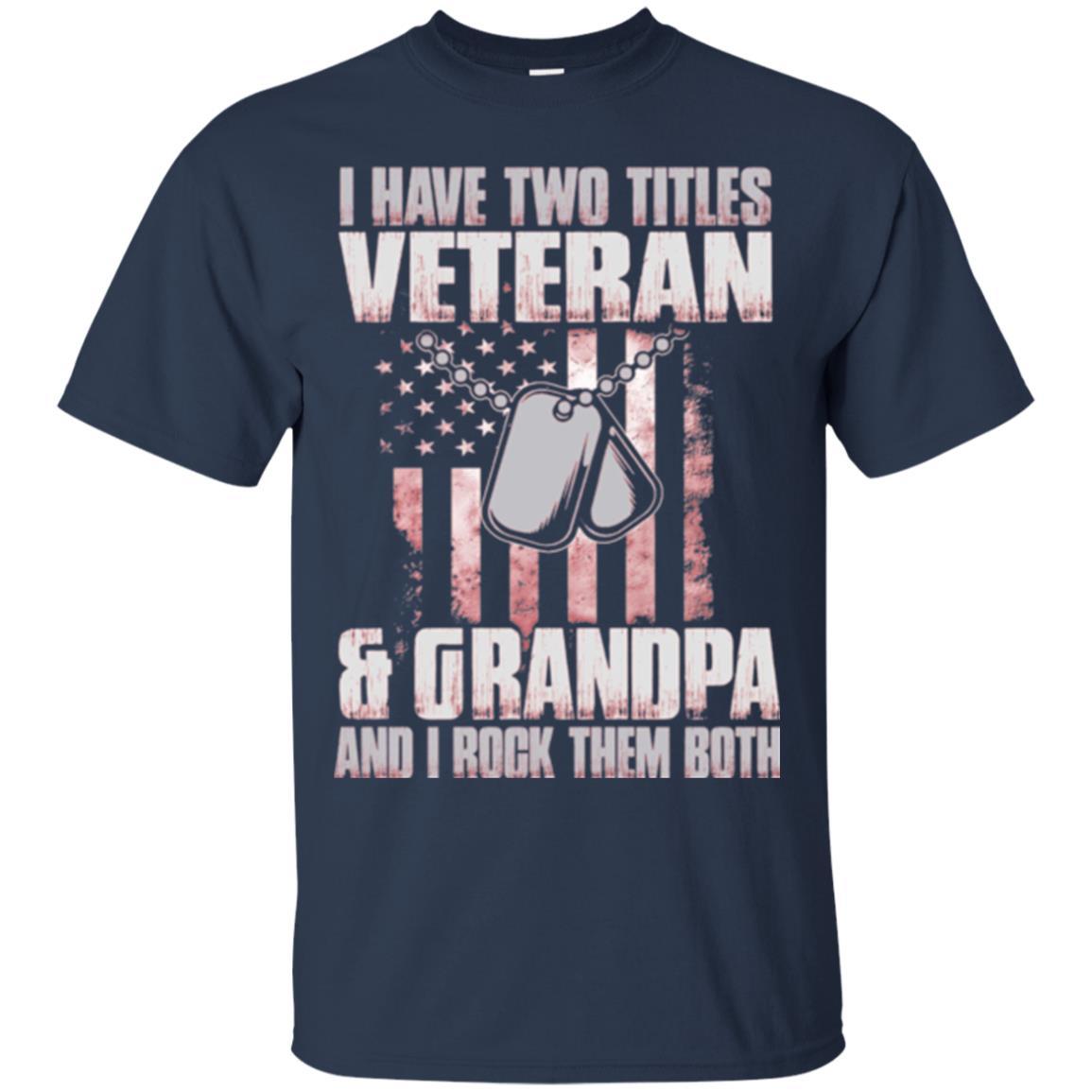 Veteran T-shirt I Have Two Titles Veteran And Grandpa Navy