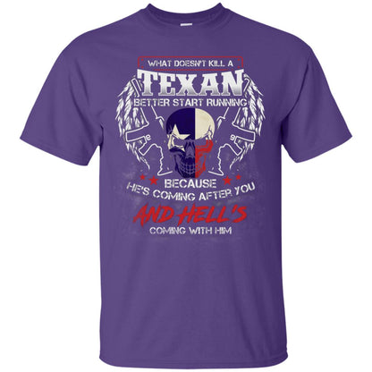 What Doesnt Kill A Texan Better Start Running Because He Is Coming After You And Hell Is Coming With Him Purple