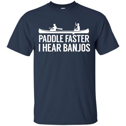 Paddle Faster I Hear Banjos T-shirt Canoe Clothing Navy