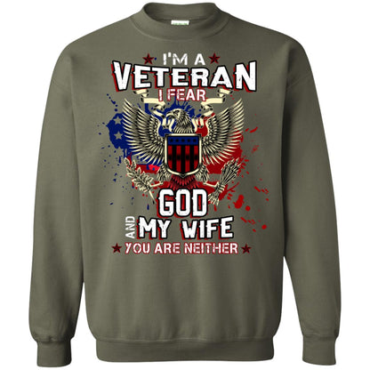 I'm A Veteran I Fear God And My Wife You Are Neither Shirt Military Green
