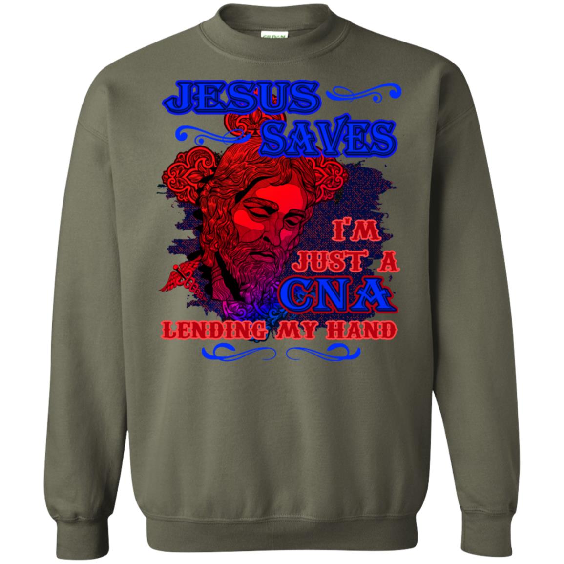 Jesus Saves I'm Just A Cna Lending My Hand Christian Gift Shirt Military Green