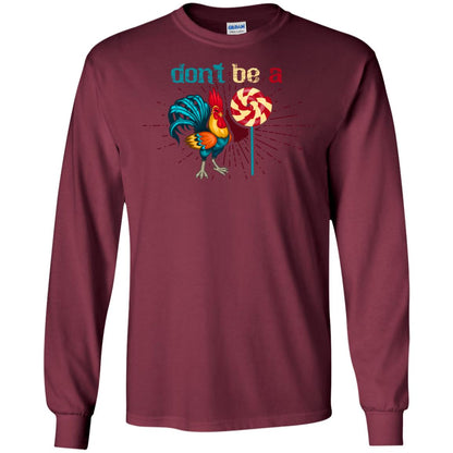 Don't Be A Rooster Lollipop Funny Chicken And Lollipop T-shirt Maroon