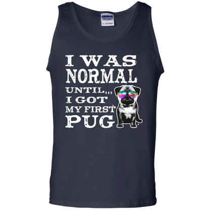 I Was Normal Until I Got My First Pug Puggies Dog Lovers Shirt Navy