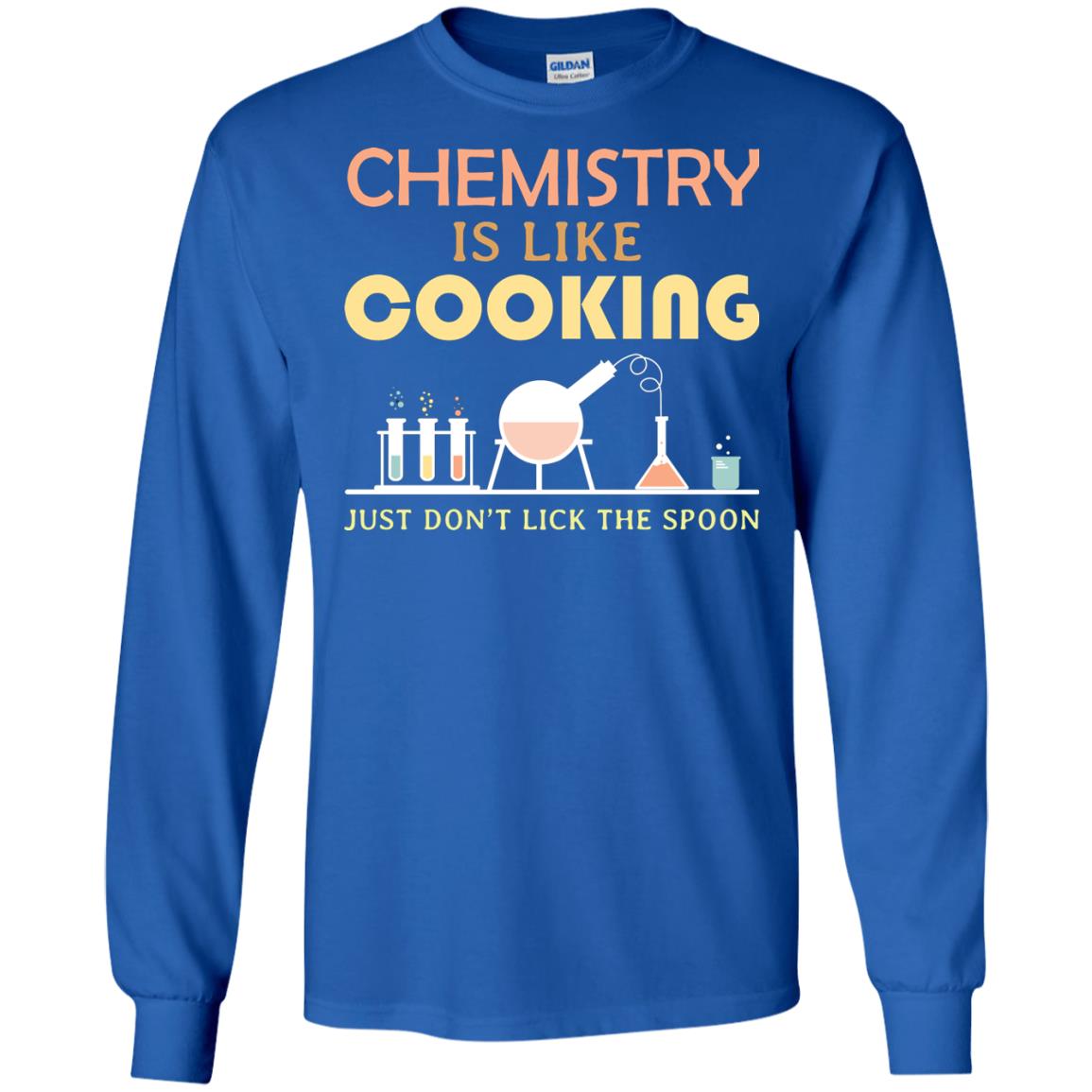 Chemistry Is Like Cooking Just Don't Lick The Spoon Shirt Royal