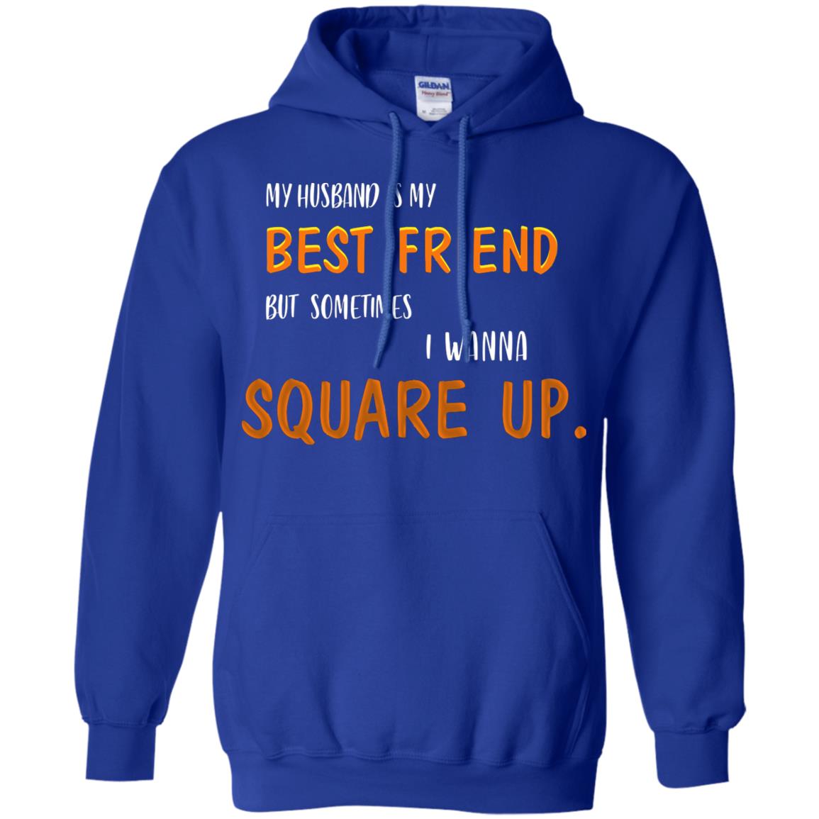 My Husband Is My Best Friend But Sometimes I Wanna Square Up Shirt Royal