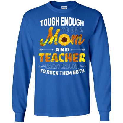 Tough Enough To Be A Mom And Teacher Crazy Enough To Rock Them Both Royal