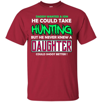 But He Never Knew A Daughter Could Shoot Better Daddy Shirt Cardinal