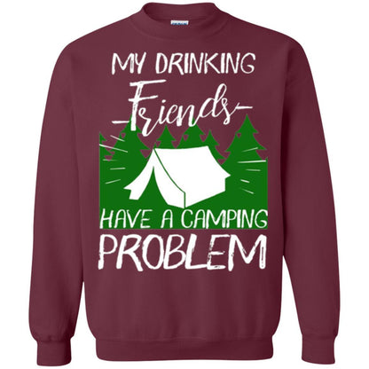Camper T-shirt My Drinking Friends Have A Camping Problem Maroon